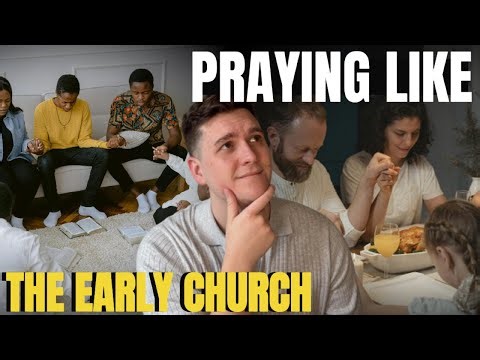 How to Pray Like the Early Church Prayed