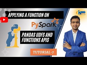 Tutorial 7 - Applying a Function on PySpark DataFrame, Pandas UDFs and Pandas Functions APIs