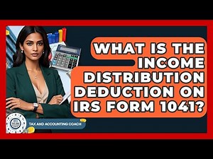 What Is The Income Distribution Deduction On IRS Form 1041? - Tax and Accounting Coach