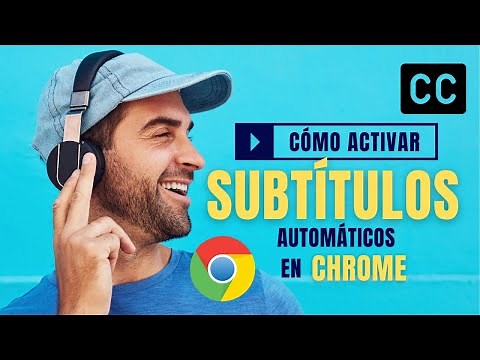 Cómo activar los subtítulos automáticos en Google Chrome