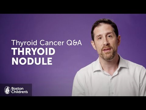 Thyroid Cancer Q&A: What Is A Thyroid Nodule? | Boston Children’s Hospital