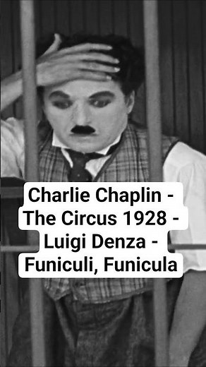 Charlie Chaplin - The Circus 1928 - Luigi Denza - Funiculi, Funicula