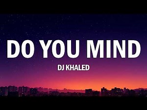 DJ Khaled - Do You Mind (Lyrics) ft. Nicki Minaj, Chris Brown, August Alsina, Jeremih, Future & Rick