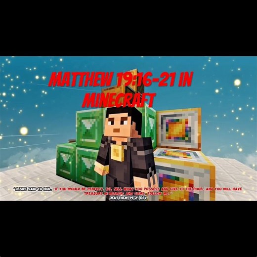 Matthew 19:16-21 in Minecraft and explained in the description ￼