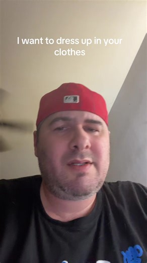 I want to dress up in your clothes