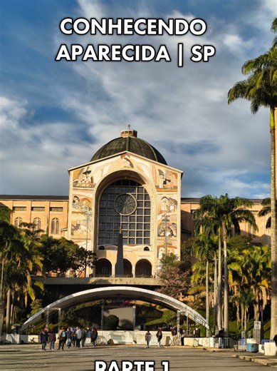 Conhecendo Aparecida SP: Mirante, Passarela da Fé e Santuário