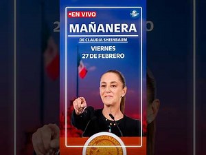 EN VIVO🔴Conferencia mañanera de la presidenta Claudia Sheinbaum | viernes 27 de febrero de 2026
