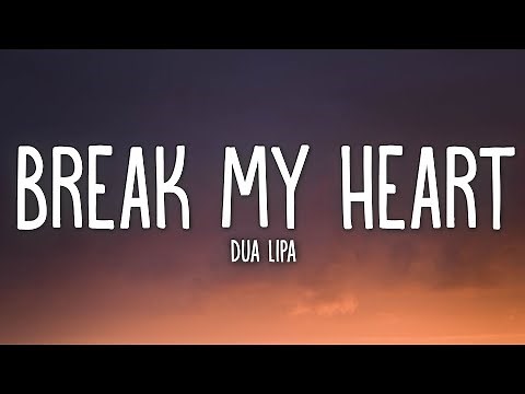 Dua Lipa - Break My Heart (Lyrics)