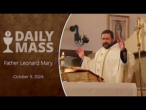 Catholic Daily Mass - Daily TV Mass - October 9, 2024