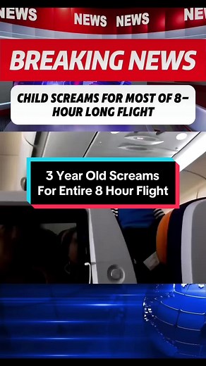 Child Screams for 8 Hours on Flight