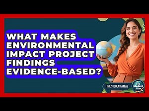 What Makes Environmental Impact Project Findings Evidence-based? - The Student Atlas
