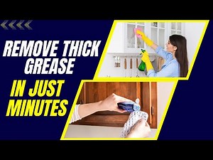 How to Remove Thick Grease from Kitchen Cabinets