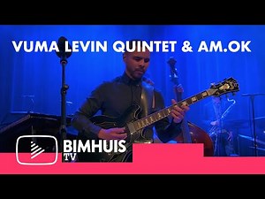 BIMHUIS TV Presents: VUMA LEVIN QUINTET & AM.OK