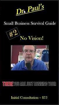 Small Business Survival Guide Tip #2: No Vision | Dr. Paul Borosky