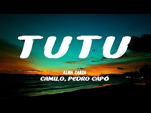 TUTU - ALMA ZARZA // Camilo, Pedro Capo Lyrics [TikTok Song]