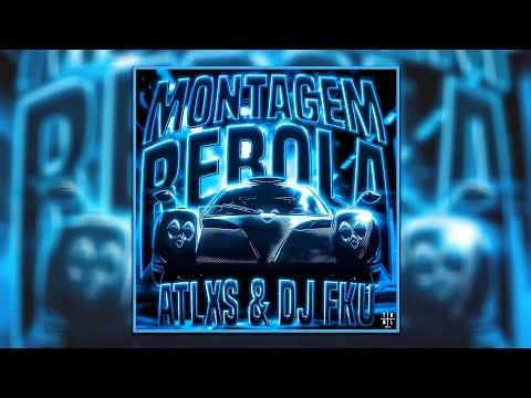 ATLXS & DJ FKU - MONTAGEM REBOLA (Slowed)