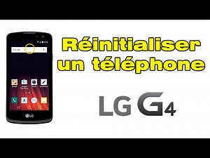 Comment reset un téléphone LG (formater et réinitialiser LG G4)