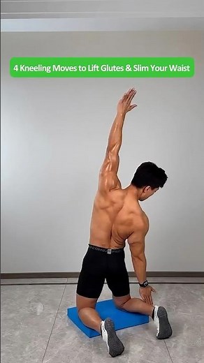 4 Kneeling Exercises to Lift Your Glutes, Tighten Waist & Improve Body Shape Fast