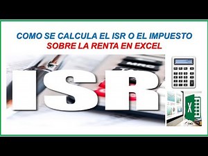 COMO SE CALCULA EL ISR O IMPUESTO SOBRE LA RENTA EN EXCEL 2026