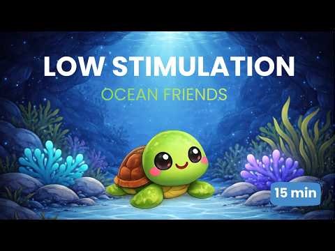 Low Stimulation Ocean Friends 🐢 | 15 Minutes Calm Underwater Video for Babies