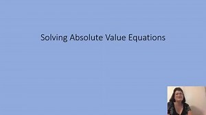 Algebra 1 Video 5 Solving Absolute Value Equations