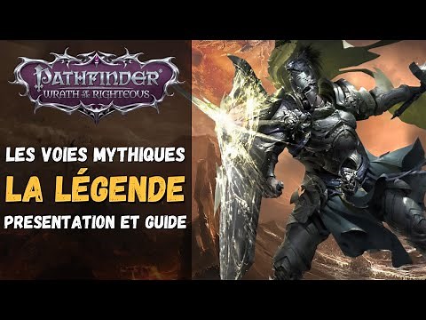 The Mythical Paths - The Legend | Pathfinder: Wrath of the Righteous | Overview and Guide (FR)