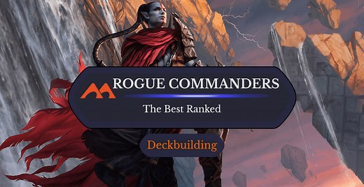 The 55 Best Rogue Commanders in Magic Ranked