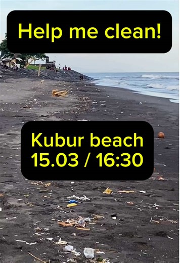 Sunday, 15 March, 16:30, Kubur Beach. Help me, please! Join me to clean this beach! #CleanBali #BeachCleanup #HelpMeClean #EcoChallenge #SaveNature