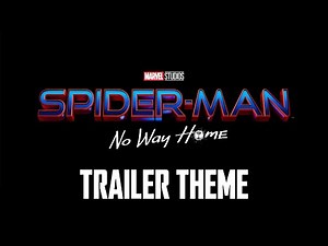 SPIDER-MAN: NO WAY HOME - Teaser Trailer Theme
