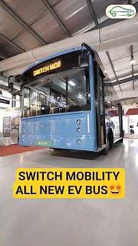 SWITCH MOBILITY's All New ELECTRIC BUS🤩