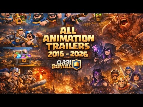 All Animation Trailer Clash Royale (2016 - 2026)