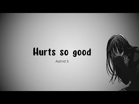 Astrid S - Hurts So Good Lyrics