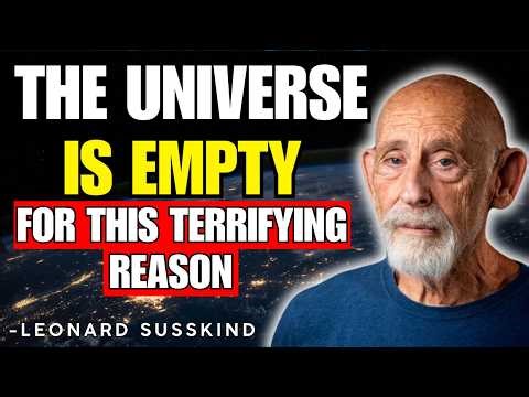 The Universe Is Empty for a Reason — And It’s Terrifying | Leonard Susskind