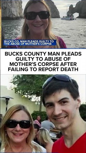 Bucks County man pleads guilty to abuse of mother's corpse after failing to report death