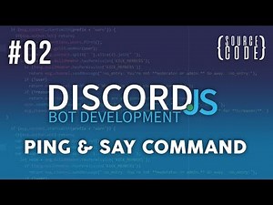 Discord.JS Bot Development - Ping & Say Command - Episode 02
