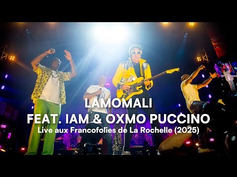 LAMOMALI FEAT IAM & OXMO PUCCINO (Live Francofolies La Rochelle 2025)