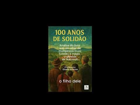 Análise do livro 100 anos de solidão sob multifaces: Solidão e magia, o gênesis de Macondo