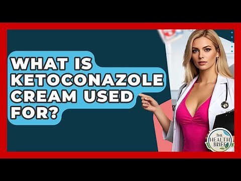 What Is Ketoconazole Cream Used For? - The Health Brief