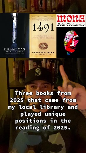 I used my public library a lot this year and it shows. . 1. Mary Wollstonecraft Shelley’s The Last Man . 2. Charles C. Mann’s 1491 . 3. Pola Oloixarac’s Mona . #publiclibrary #librarybooks #polaoloixarac #charlescmann #readmorebooks