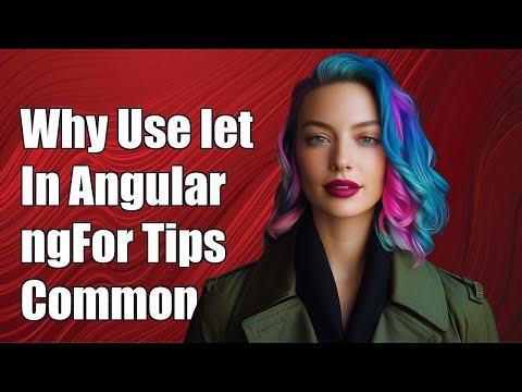 Why Use let Instead of var in Angular ngFor: Common Issues Explained
