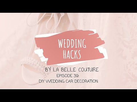 Wedding Hacks 39: DIY Wedding Car Decoration