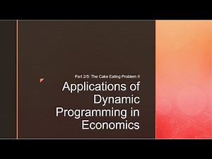 Applications of Dynamic Programming in Economics (2/5):The Cake Eating Problem II
