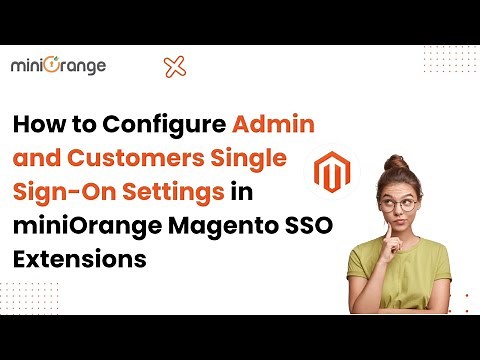 How to Configure Admin and Customers Single Sign-On Settings in miniOrange Magento SSO Extensions