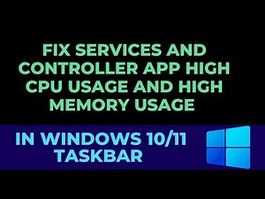 Fix Services and Controller app High CPU Usage and High Memory Usage on Windows 10/11