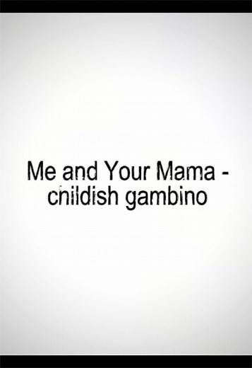 Me and Your Mama — Childish Gambino lyrics breakdown