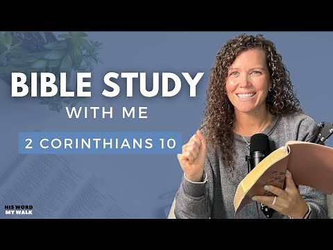 2 Corinthians 10 | Take EVERY Thought Captive! [Bible Study WITH ME]