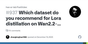 Which dataset do you recommend for Lora distillation on Wan2.2-5b model · Issue #937 · hao-ai-lab/FastVideo