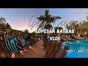 Gran Canaria The Lopesan Baobab Resort & Why I Love It | Vlog Part 1