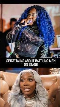 Spice talks about battling men on stage!