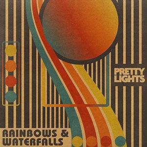 Pretty Lights - Rainbows & Waterfalls